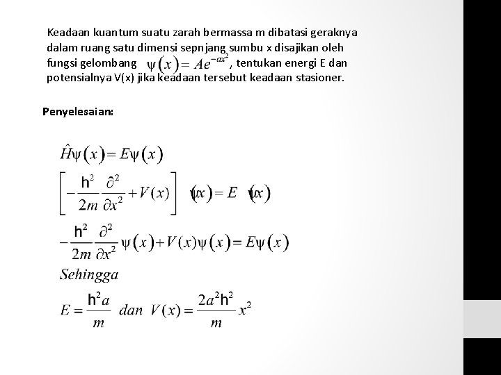 Keadaan kuantum suatu zarah bermassa m dibatasi geraknya dalam ruang satu dimensi sepnjang sumbu Keadaan kuantum suatu zarah bermassa m dibatasi geraknya dalam ruang satu dimensi sepnjang sumbu