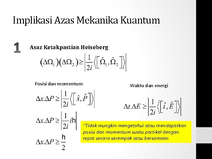 Implikasi Azas Mekanika Kuantum Asaz Ketakpastian Heiseberg Posisi dan momentum Waktu dan energi "Tidak Implikasi Azas Mekanika Kuantum Asaz Ketakpastian Heiseberg Posisi dan momentum Waktu dan energi "Tidak