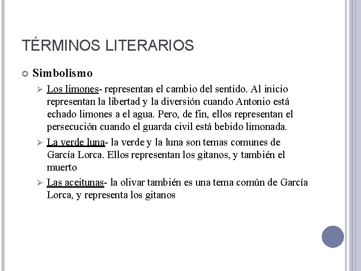 TÉRMINOS LITERARIOS Simbolismo Los limones- representan el cambio del sentido. Al inicio representan la