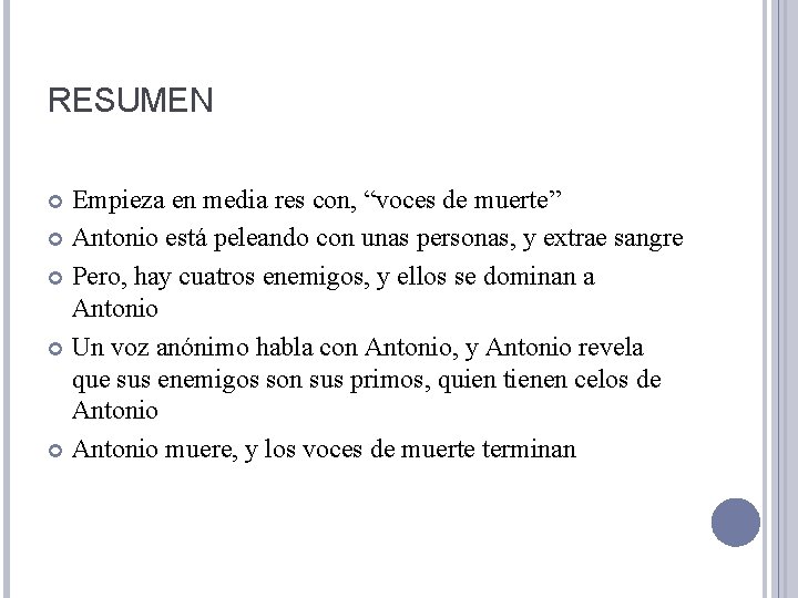 RESUMEN Empieza en media res con, “voces de muerte” Antonio está peleando con unas