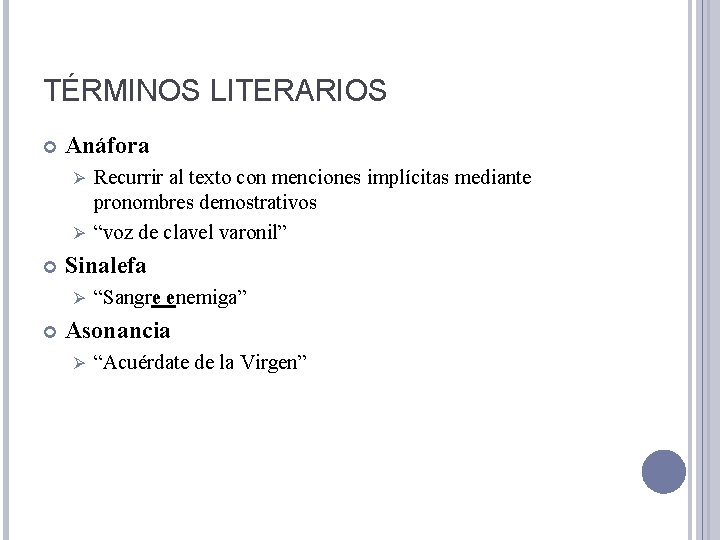 TÉRMINOS LITERARIOS Anáfora Recurrir al texto con menciones implícitas mediante pronombres demostrativos Ø “voz