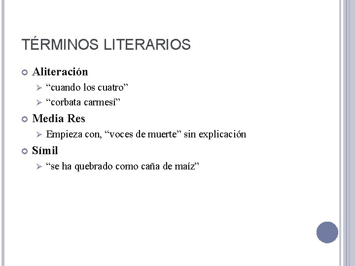 TÉRMINOS LITERARIOS Aliteración “cuando los cuatro” Ø “corbata carmesí” Ø Media Res Ø Empieza