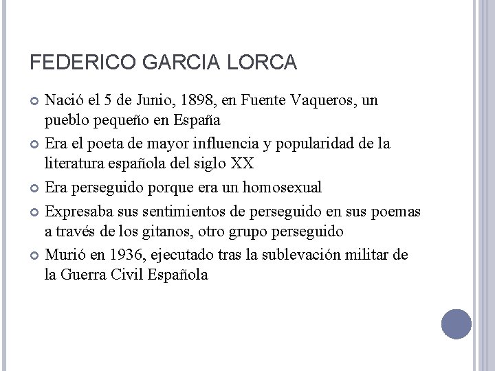 FEDERICO GARCIA LORCA Nació el 5 de Junio, 1898, en Fuente Vaqueros, un pueblo