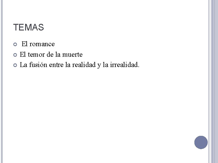 TEMAS El romance El temor de la muerte La fusión entre la realidad y