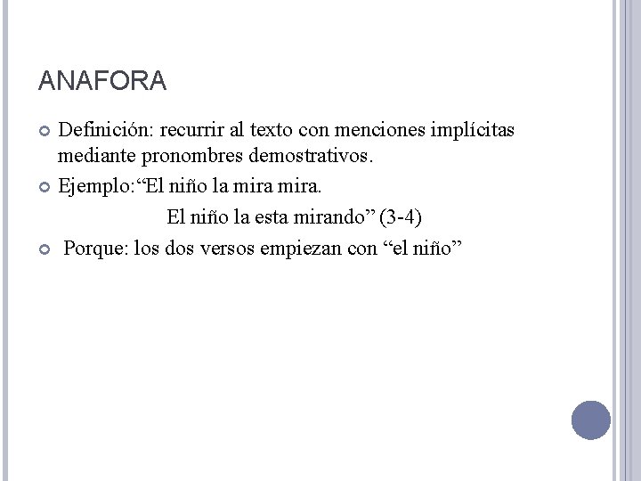 ANAFORA Definición: recurrir al texto con menciones implícitas mediante pronombres demostrativos. Ejemplo: “El niño