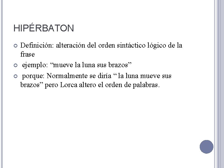 HIPÉRBATON Definición: alteración del orden sintáctico lógico de la frase ejemplo: “mueve la luna