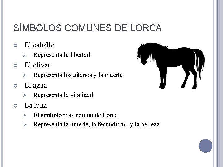 SÍMBOLOS COMUNES DE LORCA El caballo Ø El olivar Ø Representa los gitanos y