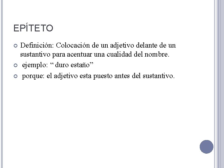 EPÍTETO Definición: Colocación de un adjetivo delante de un sustantivo para acentuar una cualidad