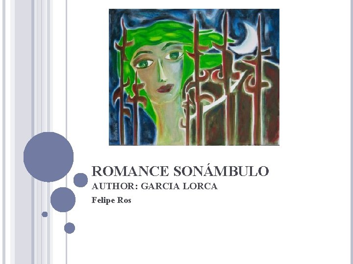 ROMANCE SONÁMBULO AUTHOR: GARCIA LORCA Felipe Ros 