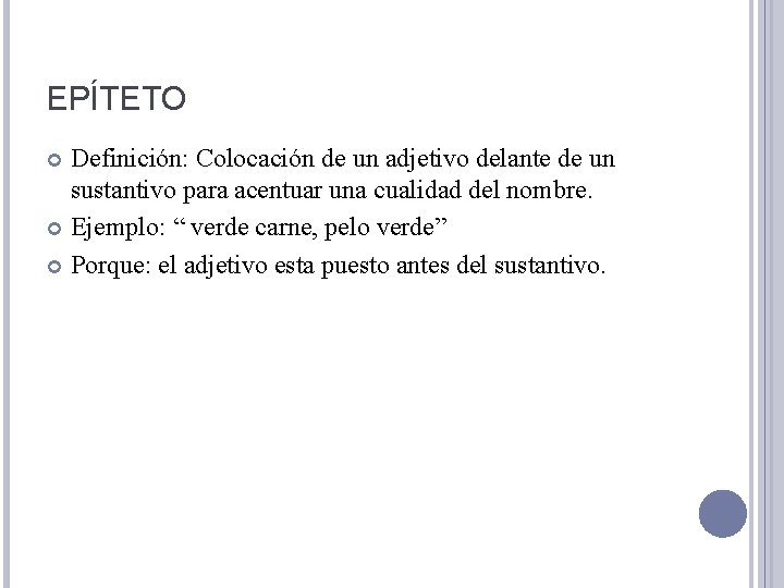 EPÍTETO Definición: Colocación de un adjetivo delante de un sustantivo para acentuar una cualidad