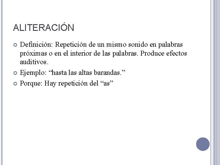 ALITERACIÓN Definición: Repetición de un mismo sonido en palabras próximas o en el interior