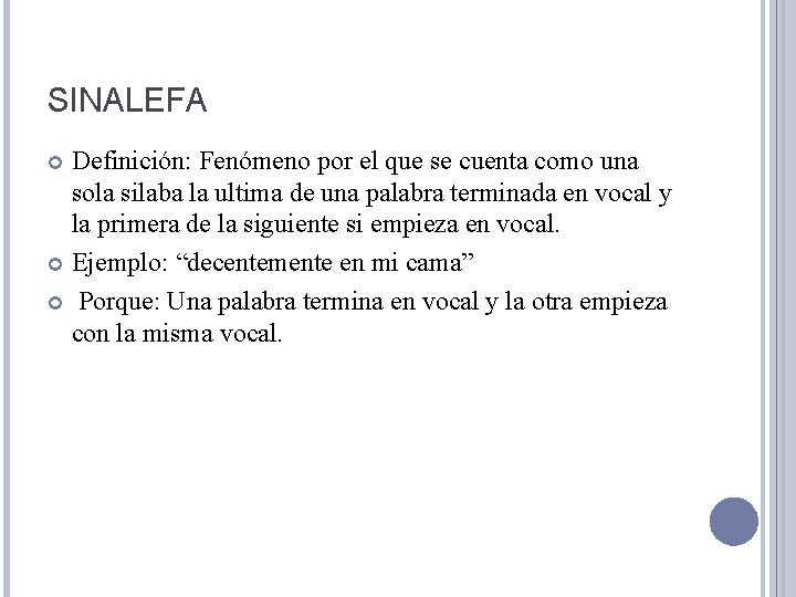 SINALEFA Definición: Fenómeno por el que se cuenta como una sola silaba la ultima