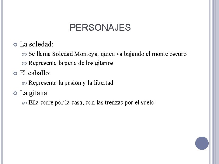 PERSONAJES La soledad: Se llama Soledad Montoya, quien va bajando el monte oscuro Representa