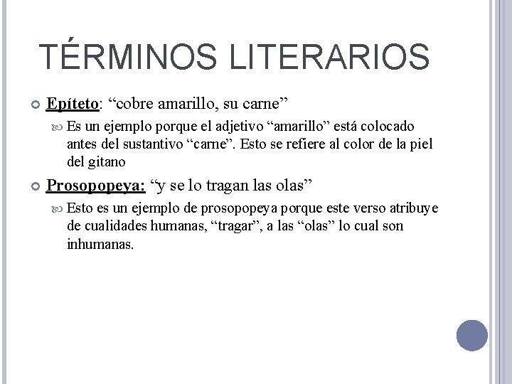 TÉRMINOS LITERARIOS Epíteto: “cobre amarillo, su carne” Es un ejemplo porque el adjetivo “amarillo”