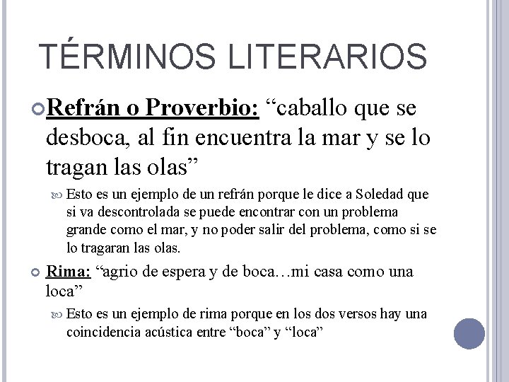 TÉRMINOS LITERARIOS Refrán o Proverbio: “caballo que se desboca, al fin encuentra la mar