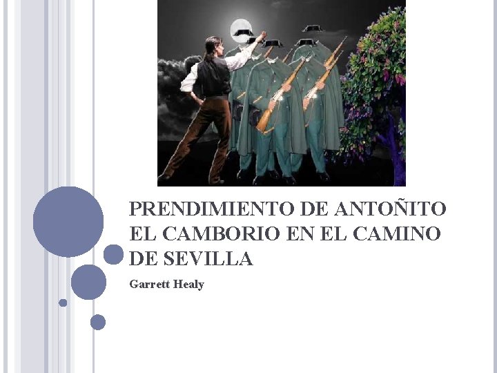 PRENDIMIENTO DE ANTOÑITO EL CAMBORIO EN EL CAMINO DE SEVILLA Garrett Healy 