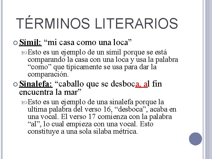 TÉRMINOS LITERARIOS Símil: “mi casa como una loca” Esto es un ejemplo de un