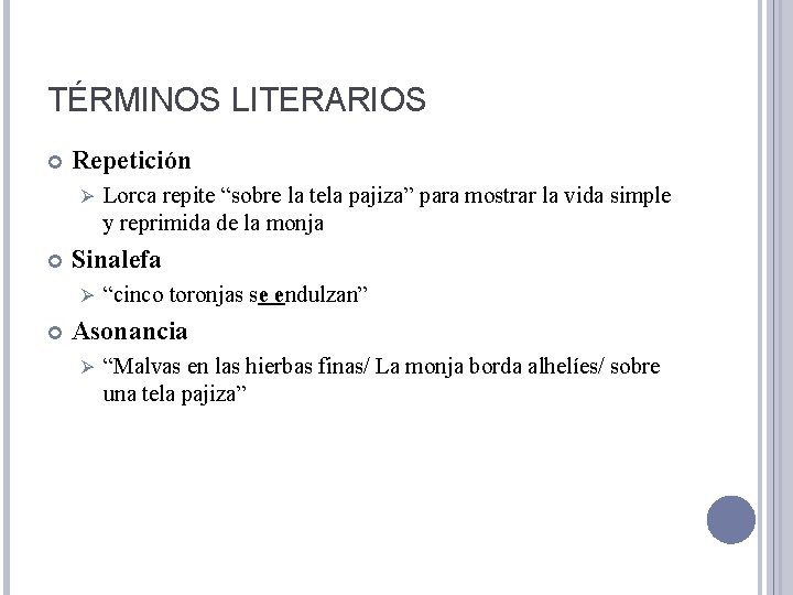 TÉRMINOS LITERARIOS Repetición Ø Sinalefa Ø Lorca repite “sobre la tela pajiza” para mostrar