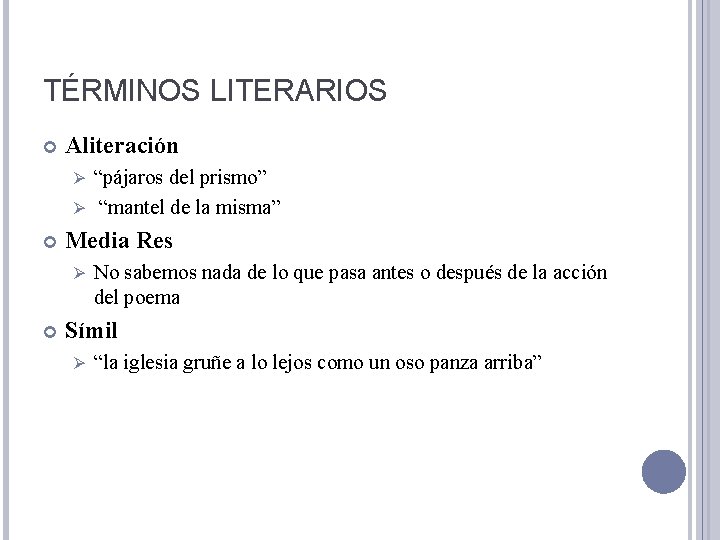 TÉRMINOS LITERARIOS Aliteración “pájaros del prismo” Ø “mantel de la misma” Ø Media Res