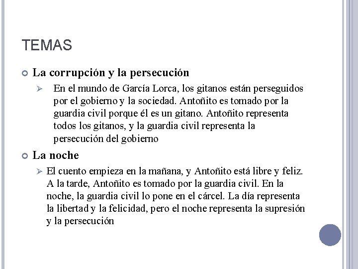 TEMAS La corrupción y la persecución Ø En el mundo de García Lorca, los