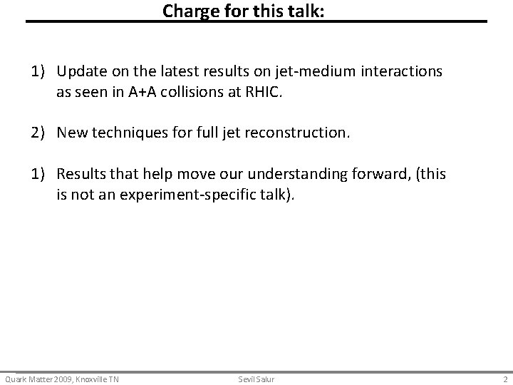 Charge for this talk: 1) Update on the latest results on jet-medium interactions as