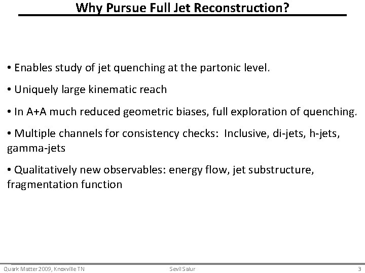 Why Pursue Full Jet Reconstruction? • Enables study of jet quenching at the partonic