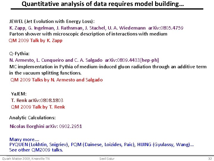 Quantitative analysis of data requires model building… JEWEL (Jet Evolution with Energy Loss): K.