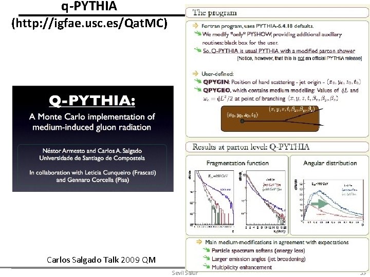 q-PYTHIA (http: //igfae. usc. es/Qat. MC) Carlos Salgado Talk 2009 QM Sevil Salur 59