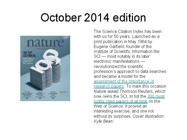October 2014 edition The Science Citation Index has been with us for 50 years.