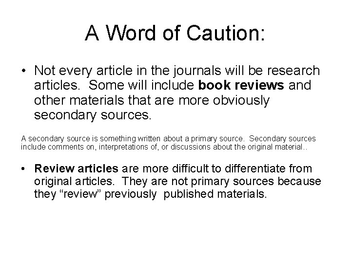A Word of Caution: • Not every article in the journals will be research
