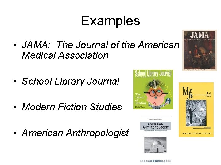 Examples • JAMA: The Journal of the American Medical Association • School Library Journal