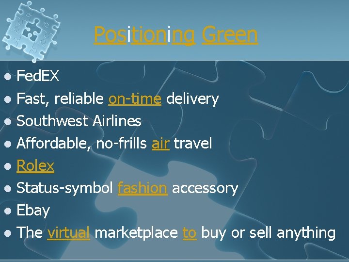 Positioning Green Fed. EX l Fast, reliable on-time delivery l Southwest Airlines l Affordable,