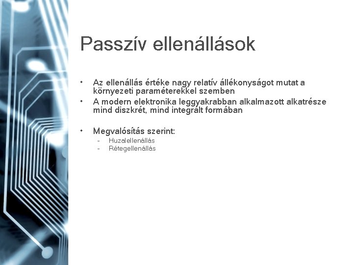 Passzív ellenállások • • • Az ellenállás értéke nagy relatív állékonyságot mutat a környezeti Passzív ellenállások • • • Az ellenállás értéke nagy relatív állékonyságot mutat a környezeti