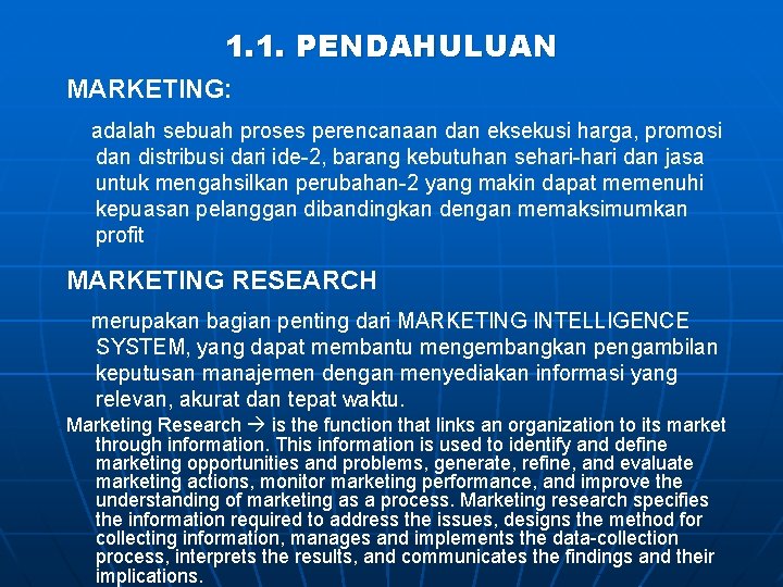 1. 1. PENDAHULUAN MARKETING: adalah sebuah proses perencanaan dan eksekusi harga, promosi dan distribusi