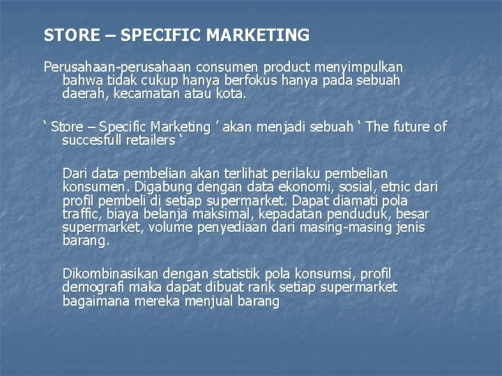 STORE – SPECIFIC MARKETING Perusahaan-perusahaan consumen product menyimpulkan bahwa tidak cukup hanya berfokus hanya