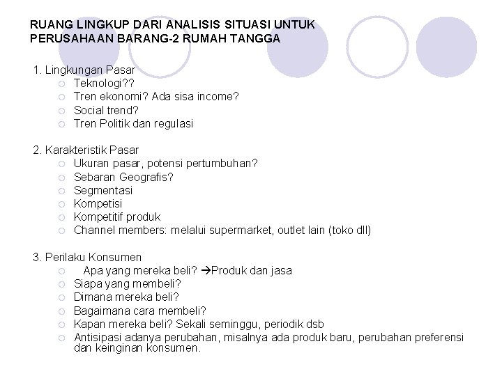 RUANG LINGKUP DARI ANALISIS SITUASI UNTUK PERUSAHAAN BARANG-2 RUMAH TANGGA 1. Lingkungan Pasar ¡