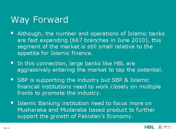 Way Forward Slide 10 § Although, the number and operations of Islamic banks are