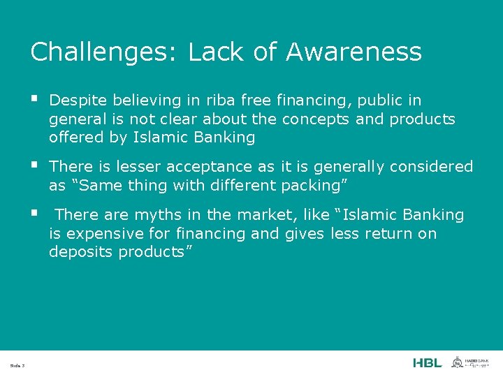 Challenges: Lack of Awareness Slide 3 § Despite believing in riba free financing, public