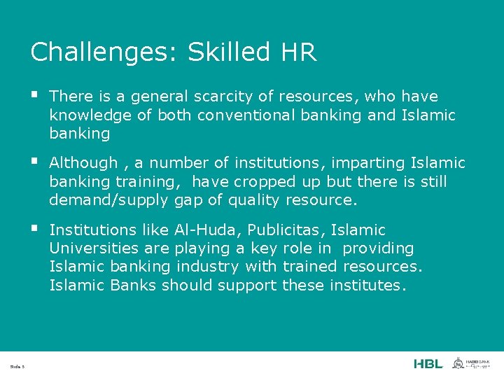 Challenges: Skilled HR Slide 5 § There is a general scarcity of resources, who