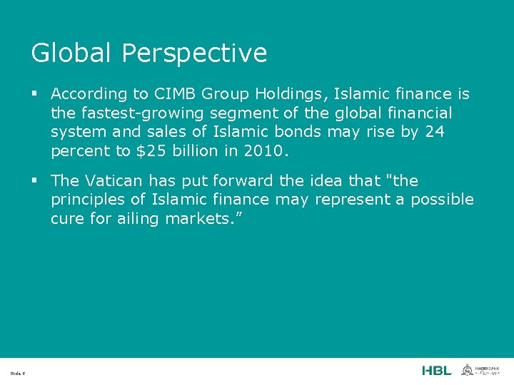 Global Perspective § According to CIMB Group Holdings, Islamic finance is the fastest-growing segment