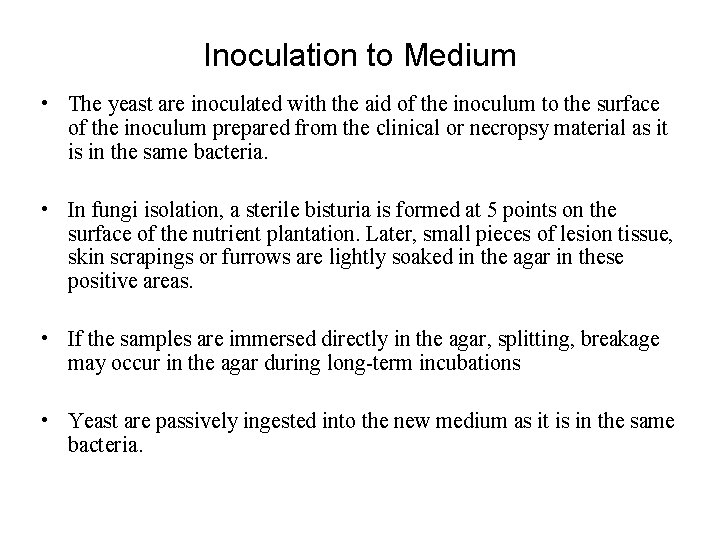 Inoculation to Medium • The yeast are inoculated with the aid of the inoculum