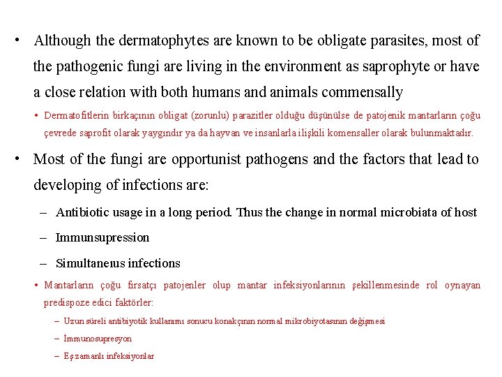  • Although the dermatophytes are known to be obligate parasites, most of the