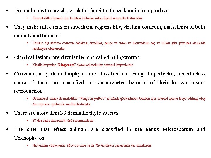  • Dermathophytes are close related fungi that uses keratin to reproduce • •