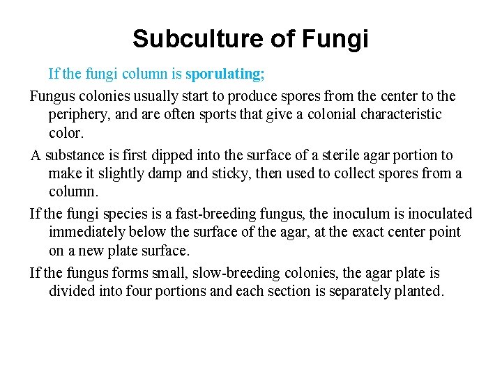 Subculture of Fungi If the fungi column is sporulating; Fungus colonies usually start to