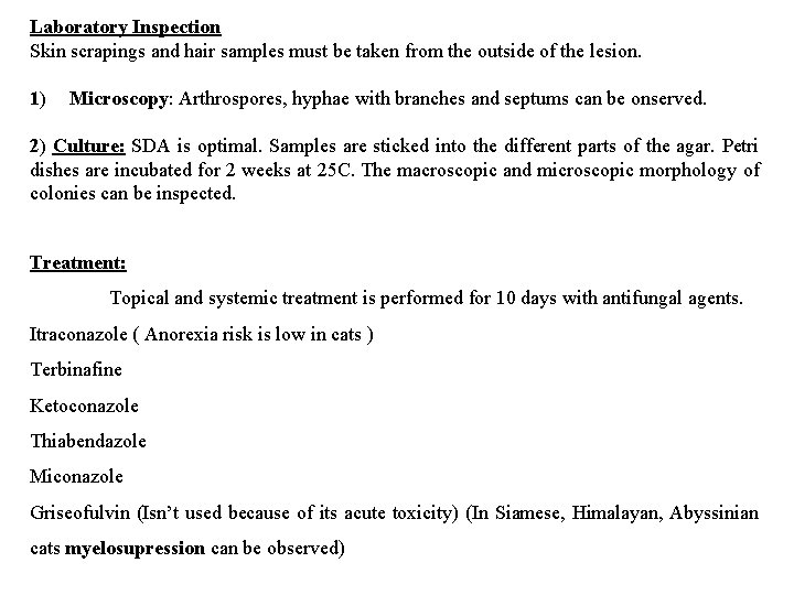 Laboratory Inspection Skin scrapings and hair samples must be taken from the outside of