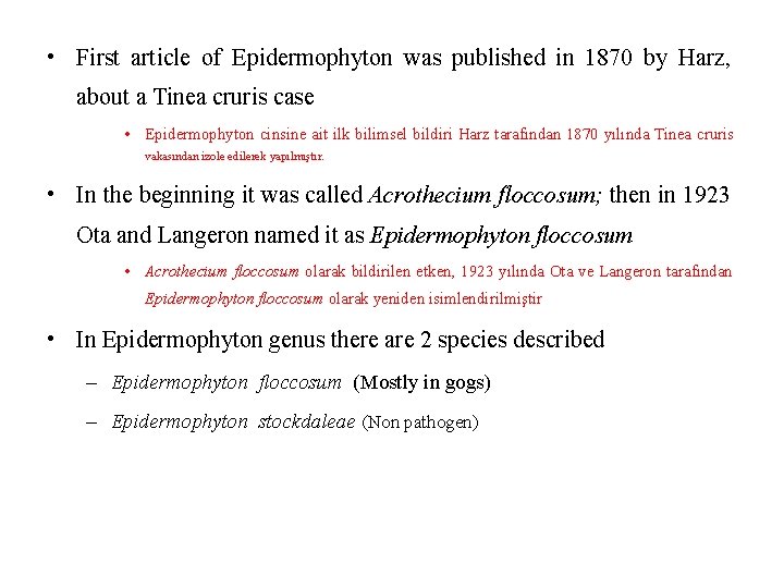  • First article of Epidermophyton was published in 1870 by Harz, about a