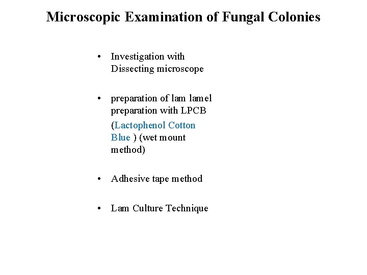 Microscopic Examination of Fungal Colonies • Investigation with Dissecting microscope • preparation of lamel