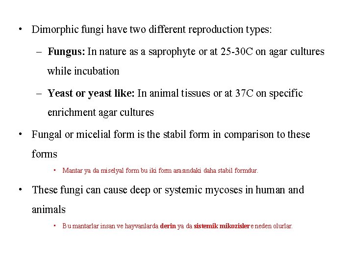  • Dimorphic fungi have two different reproduction types: – Fungus: In nature as