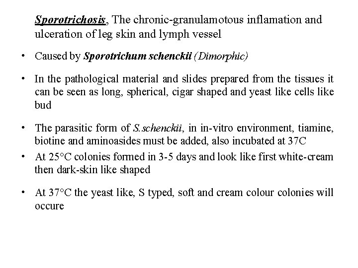 Sporotrichosis, The chronic-granulamotous inflamation and ulceration of leg skin and lymph vessel • Caused