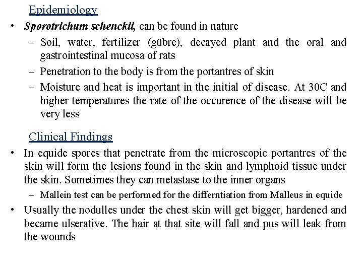 Epidemiology • Sporotrichum schenckii, can be found in nature – Soil, water, fertilizer (gübre),